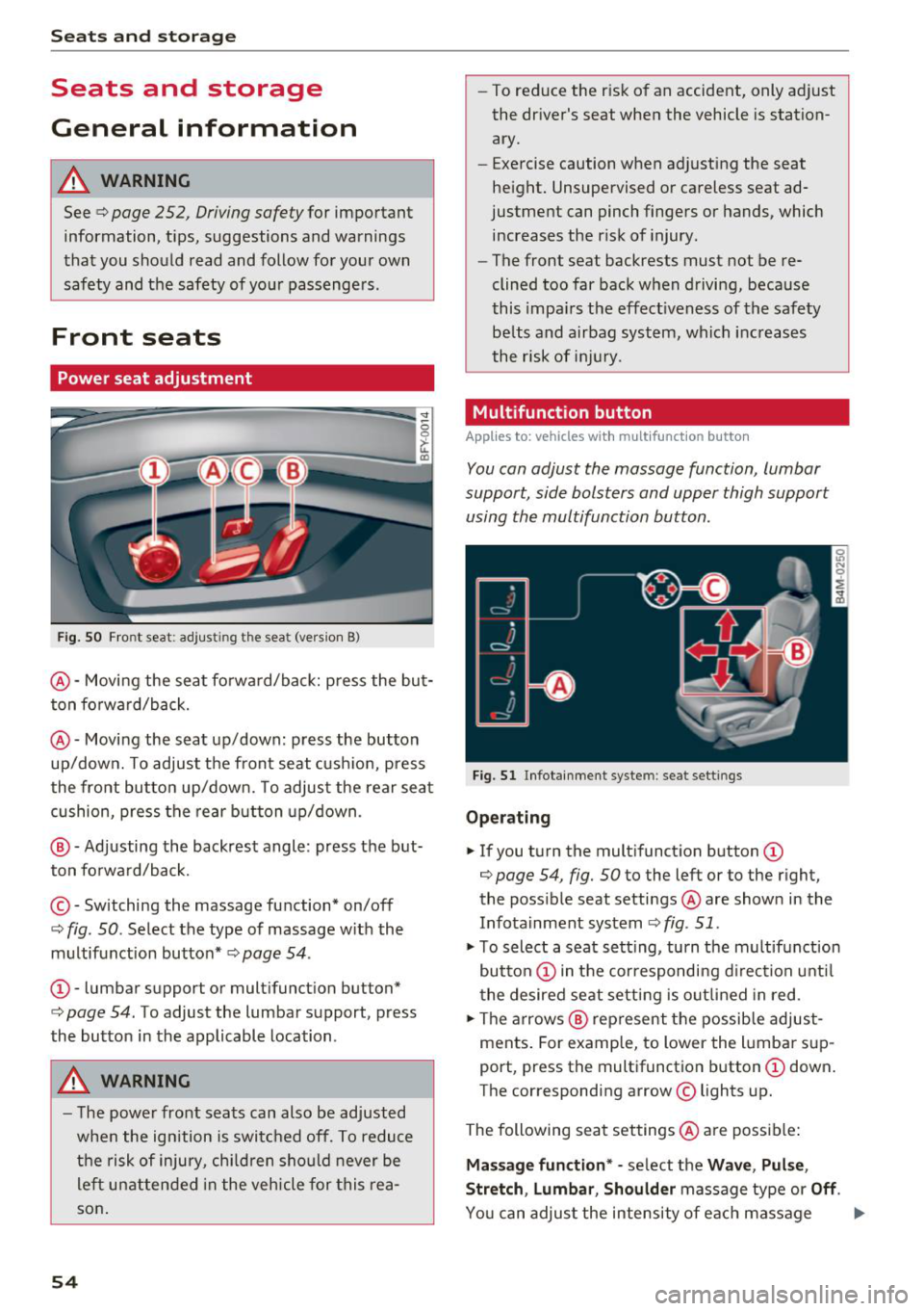 AUDI Q7 2018  Owner´s Manual Seats  and  stor age 
Seats  and  storage 
General  information 
A WARNING 
See c> page  252,  Driving safety for  important 
information,  tips,  suggestions  and  warnings 
that  you  should  read  