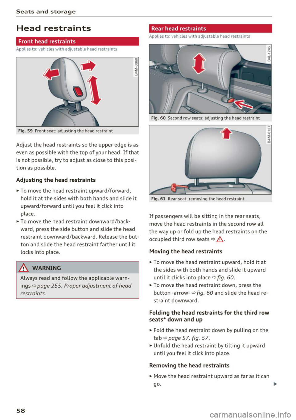 AUDI Q7 2018  Owner´s Manual Seats  and storage 
Head  restraints 
Front  head  restraints 
Applies to:  vehicles  with  adjustable  head  restraints 
Fig.  59 Front  seat:  adjust in g the  head restrain t 
Adjust  the  head res