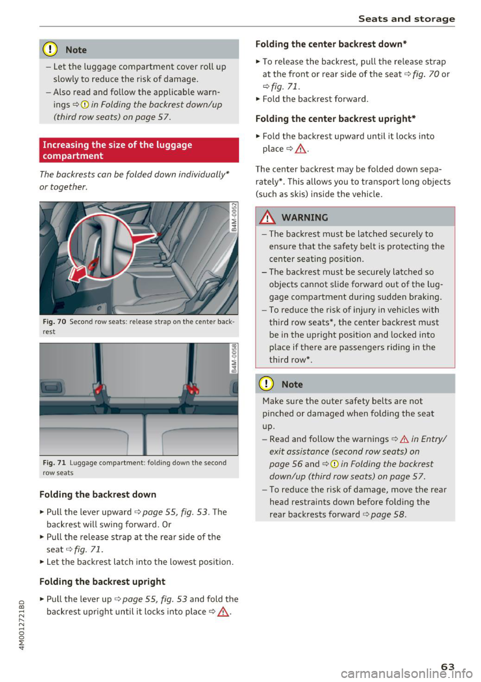 AUDI Q7 2018  Owner´s Manual a co ...... N r--. N ...... 0 
0 
:E -<I" 
CD Note 
-Let the  luggage  compartment  cover  ro ll up 
s low ly to  reduce  the  r isk of damage. 
- Also read  and  fo llow the  applicable  warn­
ings 