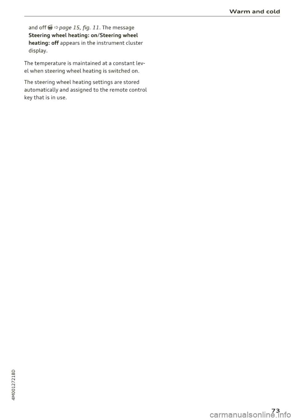 AUDI Q7 2018 Owner´s Manual Cl a:, ...... N
" N ...... 0
0
::r <t
and off ~ ¢ page 15, fig . 11 . The messa ge
Steering wheel heating: on /Steering wheel
heating: off
appears in t he instr ument cluster
displa AUDI Q7 2018 Owner´s Manual Cl a:, ...... N
" N ...... 0
0
::r <t
and off ~ ¢ page 15, fig . 11 . The messa ge
Steering wheel heating: on /Steering wheel
heating: off
appears in t he instr ument cluster
displa