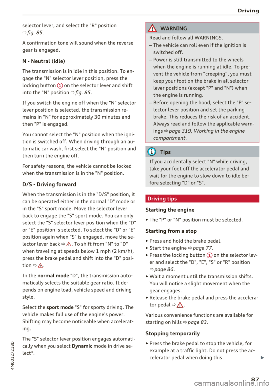 AUDI Q7 2018 Owner´s Manual Cl a:, ...... N
" N ...... 0
0
::r <t
selector lever, and select the "R" pos ition
¢ fig . 85.
A confirmation tone w ill sound when the reve rse
gear is engaged.
N · N eutral ( AUDI Q7 2018 Owner´s Manual Cl a:, ...... N
" N ...... 0
0
::r <t
selector lever, and select the "R" pos ition
¢ fig . 85.
A confirmation tone w ill sound when the reve rse
gear is engaged.
N · N eutral (