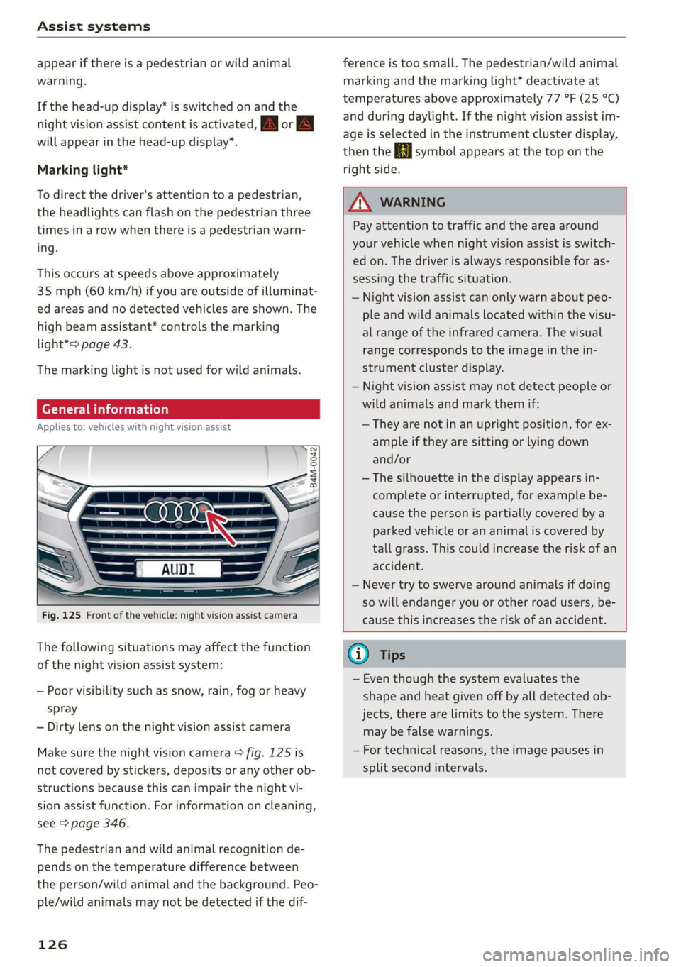 AUDI Q7 2019 Owner´s Manual Assistsystems
appearifthereisapedestrianorwildanimal
warning.
Ifthehead-updisplay*isswitchedonandthe
nightvisionassistcontentisactivated,/\|orA
willappearinthehead-updisplay”.
Markinglight*
Todire AUDI Q7 2019 Owner´s Manual Assistsystems
appearifthereisapedestrianorwildanimal
warning.
Ifthehead-updisplay*isswitchedonandthe
nightvisionassistcontentisactivated,/\|orA
willappearinthehead-updisplay”.
Markinglight*
Todire
