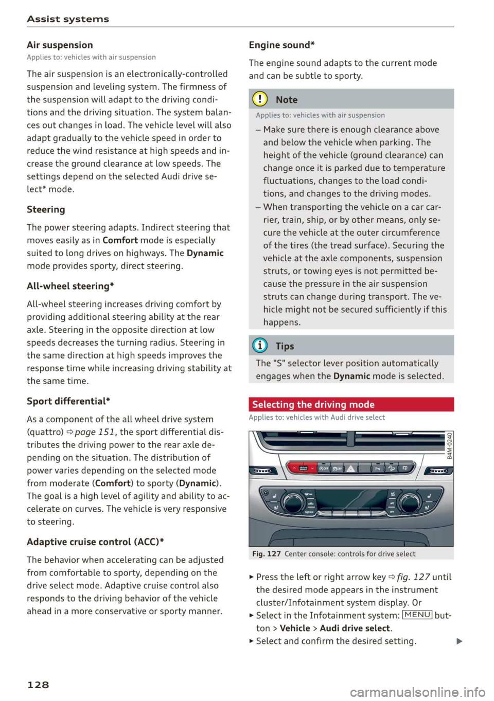 AUDI Q7 2019 Owner´s Manual Assistsystems
Airsuspension
Appliesto:vehicleswithairsuspension
The
airsuspensionisanelectronically-controlled
suspensionandlevelingsystem.Thefirmnessof
thesuspensionwilladapttothedrivingcondi-
tion AUDI Q7 2019 Owner´s Manual Assistsystems
Airsuspension
Appliesto:vehicleswithairsuspension
The
airsuspensionisanelectronically-controlled
suspensionandlevelingsystem.Thefirmnessof
thesuspensionwilladapttothedrivingcondi-
tion