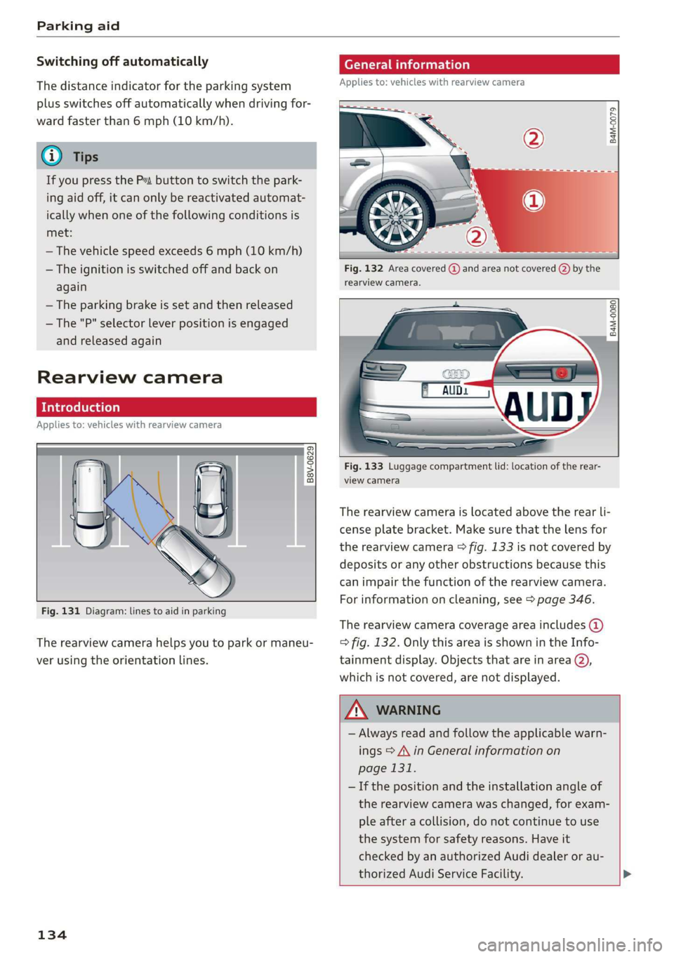 AUDI Q7 2019 Owner´s Manual Parkingaid
Switchingoffautomatically
Thedistanceindicatorfortheparkingsystem
plusswitchesoffautomaticallywhendrivingfor-
wardfasterthan6mph(10km/h).
G)Tips
IfyoupresstheP“buttontoswitchthepark-
inga AUDI Q7 2019 Owner´s Manual Parkingaid
Switchingoffautomatically
Thedistanceindicatorfortheparkingsystem
plusswitchesoffautomaticallywhendrivingfor-
wardfasterthan6mph(10km/h).
G)Tips
IfyoupresstheP“buttontoswitchthepark-
inga