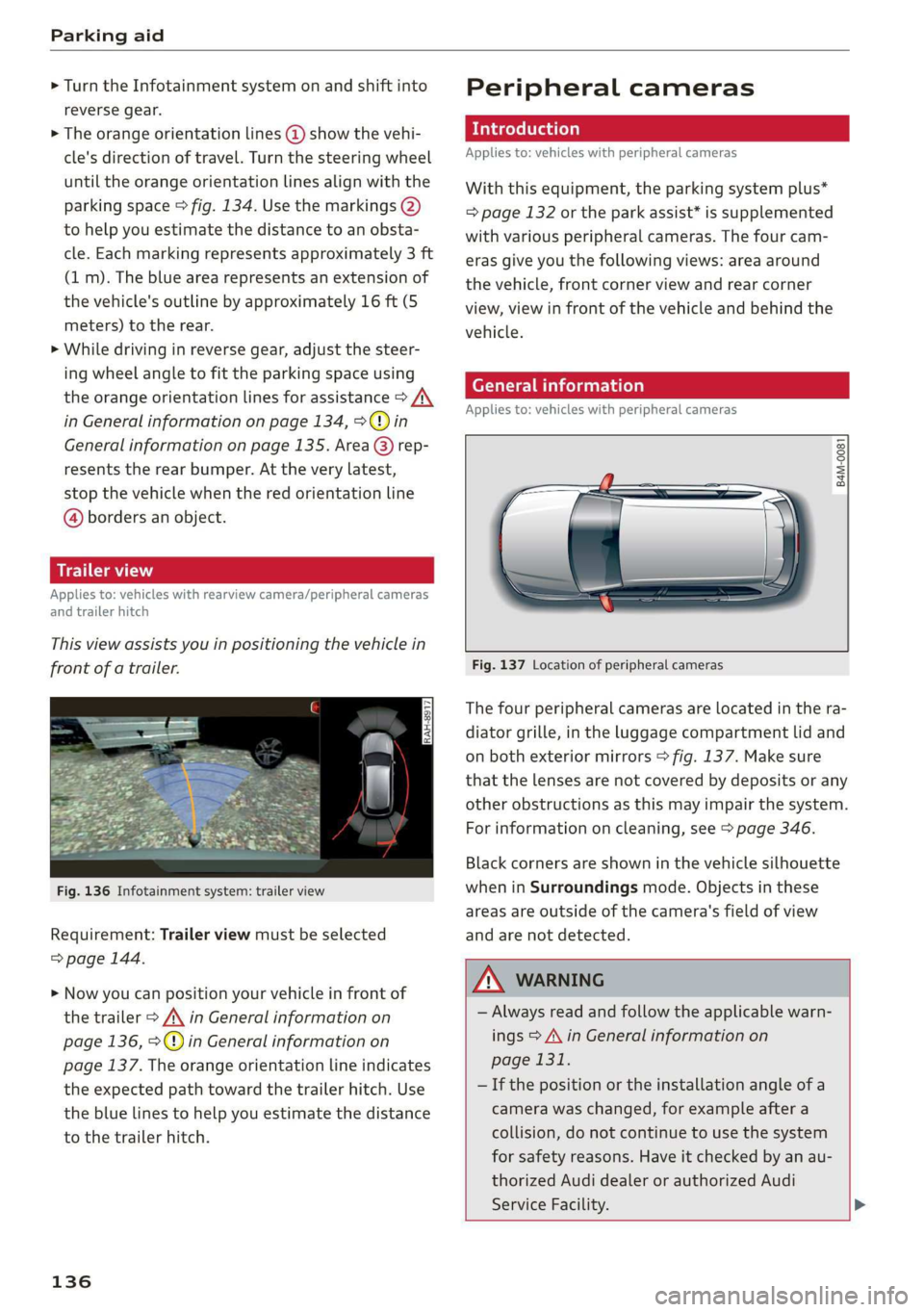 AUDI Q7 2019 Owner´s Manual Parkingaid
>Turn theInfotainmentsystemonandshiftinto
reversegear.
>Theorangeorientationlines@showthevehi-
cle'sdirectionoftravel.Turn thesteeringwheel
untiltheorangeorientationlinesalignwiththe
AUDI Q7 2019 Owner´s Manual Parkingaid
>Turn theInfotainmentsystemonandshiftinto
reversegear.
>Theorangeorientationlines@showthevehi-
cle'sdirectionoftravel.Turn thesteeringwheel
untiltheorangeorientationlinesalignwiththe