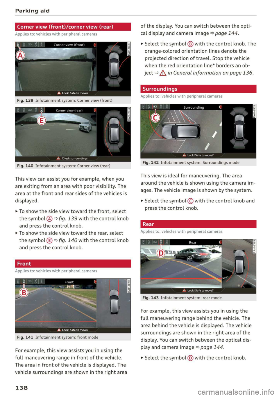 AUDI Q7 2019 Owner´s Manual Parkingaid
(erent
Appliesto:vehicleswithperipheralcameras
Cornerview(front)
=
JRAH-8730)
Erickata
Peeure)
Fig.140Infotainmentsystem:Cornerview(rear)
Thisviewcanassistyouforexample,whenyou
a AUDI Q7 2019 Owner´s Manual Parkingaid
(erent
Appliesto:vehicleswithperipheralcameras
Cornerview(front)
=
JRAH-8730)
Erickata
Peeure)
Fig.140Infotainmentsystem:Cornerview(rear)
Thisviewcanassistyouforexample,whenyou
a