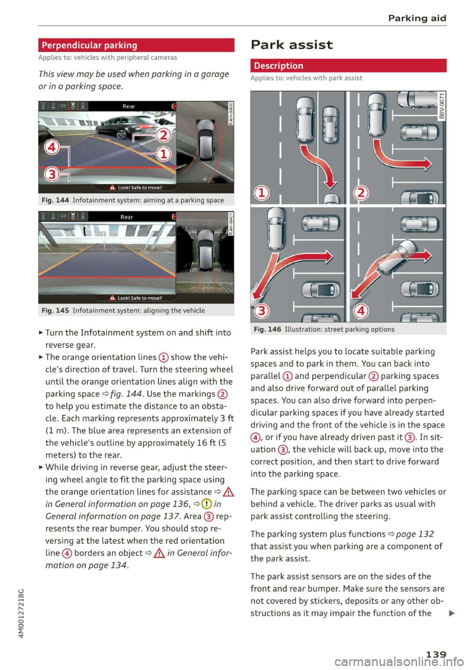 AUDI Q7 2019 Owner´s Manual 4M0012721BG
Parkingaid
j
Appliesto:vehicleswithperipheralcameras
Thisviewmaybe usedwhenparkinginagarage
orinaparkingspace.
Fig.145Infotainmentsystem:aligningthevehicle
>Turn theInfotainmentsys AUDI Q7 2019 Owner´s Manual 4M0012721BG
Parkingaid
j
Appliesto:vehicleswithperipheralcameras
Thisviewmaybe usedwhenparkinginagarage
orinaparkingspace.
Fig.145Infotainmentsystem:aligningthevehicle
>Turn theInfotainmentsys
