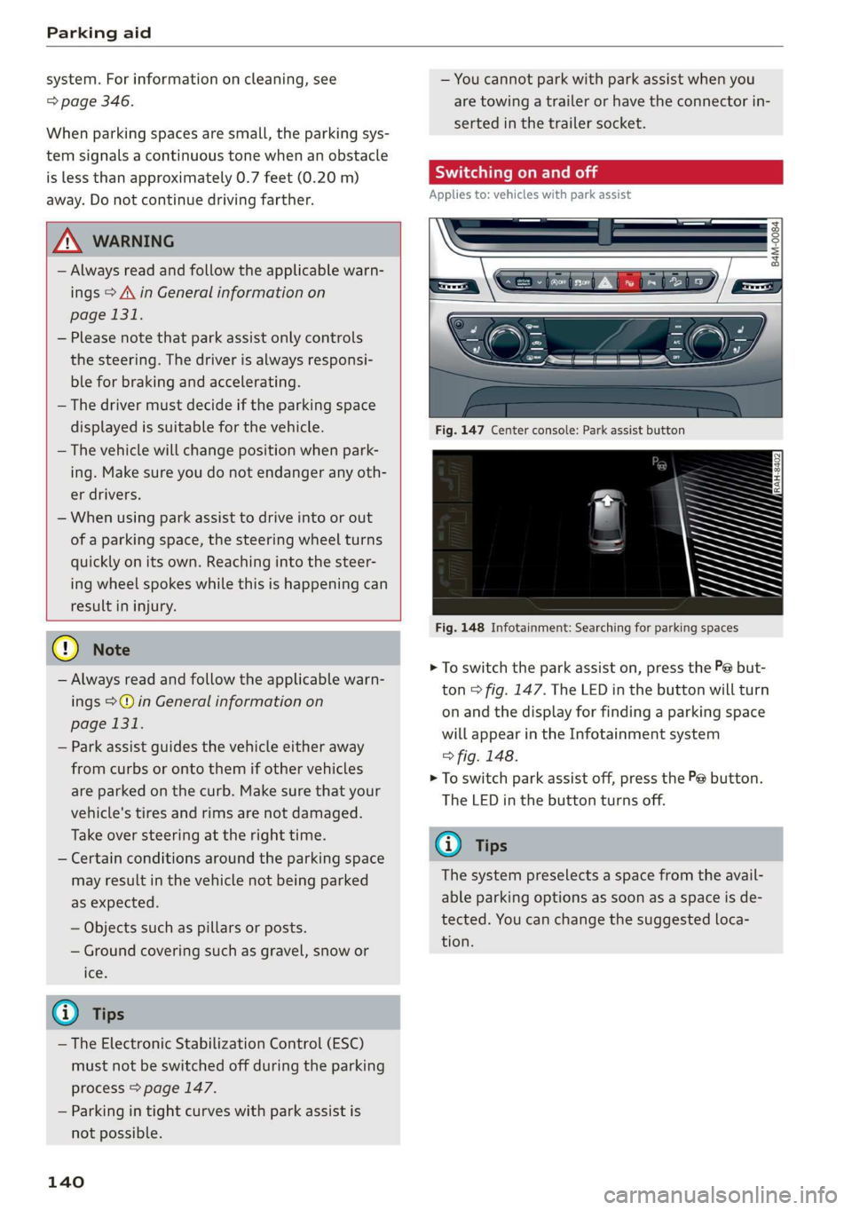 AUDI Q7 2019 Owner´s Manual Parkingaid
system.Forinformationoncleaning,see
=>page346.
Whenparkingspacesaresmall,theparkingsys-
temsignalsacontinuoustonewhenanobstacle
islessthanapproximately0.7feet(0.20m)
away.Donotcontinuedri AUDI Q7 2019 Owner´s Manual Parkingaid
system.Forinformationoncleaning,see
=>page346.
Whenparkingspacesaresmall,theparkingsys-
temsignalsacontinuoustonewhenanobstacle
islessthanapproximately0.7feet(0.20m)
away.Donotcontinuedri