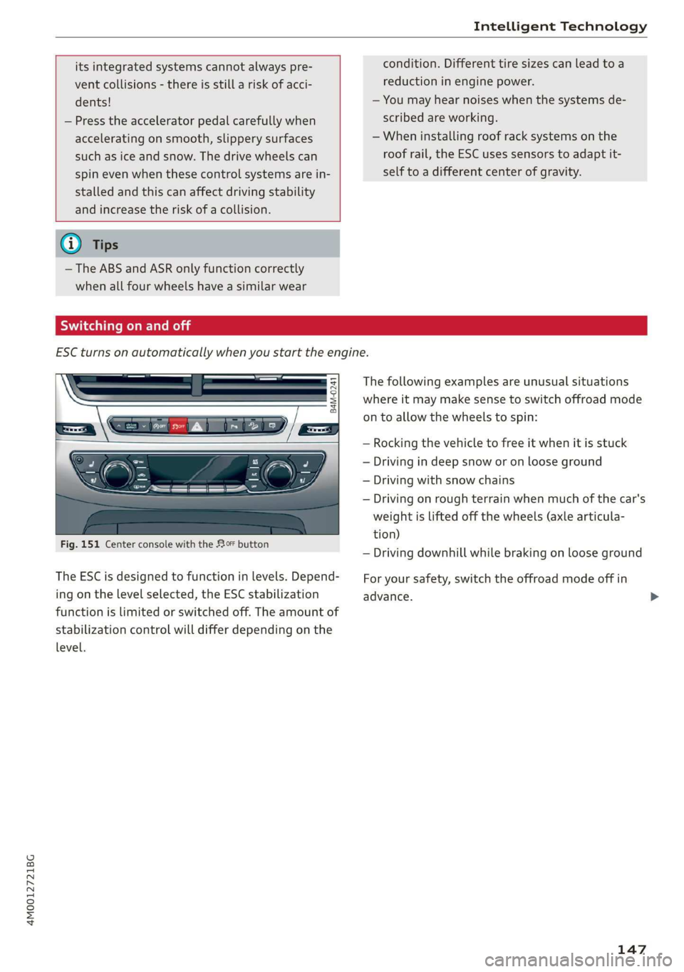 AUDI Q7 2019 Owner´s Manual 4M0012721BG
IntelligentTechnology
itsintegratedsystemscannotalwayspre-
ventcollisions-thereisstillariskofacci-
dents!
—Presstheacceleratorpedalcarefullywhen
acceleratingonsmooth,slipperysurfaces AUDI Q7 2019 Owner´s Manual 4M0012721BG
IntelligentTechnology
itsintegratedsystemscannotalwayspre-
ventcollisions-thereisstillariskofacci-
dents!
—Presstheacceleratorpedalcarefullywhen
acceleratingonsmooth,slipperysurfaces