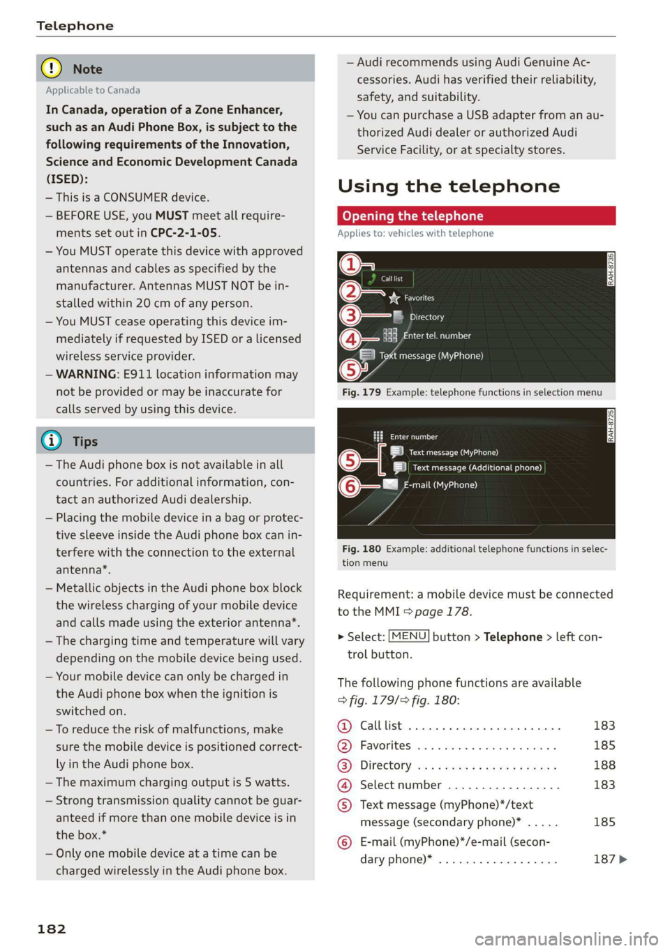 AUDI Q7 2019 Owner´s Manual Telephone
@)Note
ApplicabletoCanada
InCanada,operationofaZoneEnhancer,
suchasan AudiPhoneBox,issubjecttothe
followingrequirementsoftheInnovation,
ScienceandEconomicDevelopmentCanada
(ISED):
—Thisi AUDI Q7 2019 Owner´s Manual Telephone
@)Note
ApplicabletoCanada
InCanada,operationofaZoneEnhancer,
suchasan AudiPhoneBox,issubjecttothe
followingrequirementsoftheInnovation,
ScienceandEconomicDevelopmentCanada
(ISED):
—Thisi