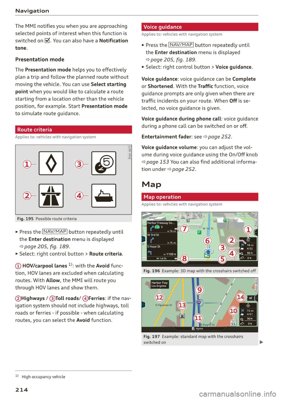 AUDI Q7 2019 Owner´s Manual Navigation
TheMMInotifiesyouwhenyouareapproaching
selectedpointsofinterestwhenthisfunctionis
switchedonM.YoucanalsohaveaNotification
tone.
Presentationmode
ThePresentationmodehelpsyoutoeffectively
p AUDI Q7 2019 Owner´s Manual Navigation
TheMMInotifiesyouwhenyouareapproaching
selectedpointsofinterestwhenthisfunctionis
switchedonM.YoucanalsohaveaNotification
tone.
Presentationmode
ThePresentationmodehelpsyoutoeffectively
p