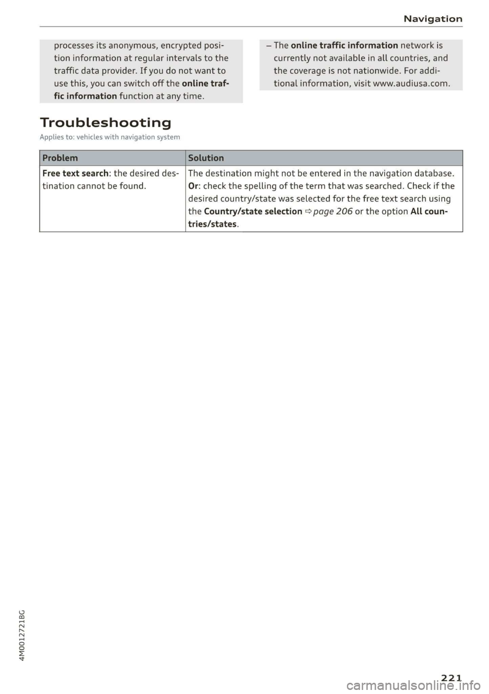 AUDI Q7 2019 Owner´s Manual 4M0012721BG
Navigation
processesitsanonymous,encryptedposi-—Theonlinetrafficinformationnetworkis
tioninformationatregularintervalstothecurrentlynotavailableinallcountries,and
trafficdataprovider.I AUDI Q7 2019 Owner´s Manual 4M0012721BG
Navigation
processesitsanonymous,encryptedposi-—Theonlinetrafficinformationnetworkis
tioninformationatregularintervalstothecurrentlynotavailableinallcountries,and
trafficdataprovider.I