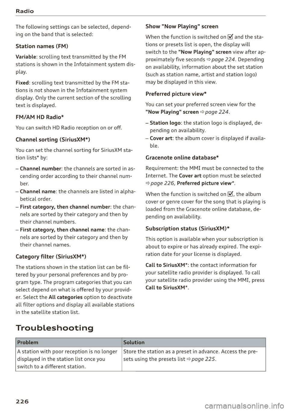 AUDI Q7 2019 Owner´s Manual Radio
Thefollowingsettingscan beselected,depend-
ingonthebandthatisselected:
Stationnames(FM)
Variable:scrollingtexttransmittedbytheFM
stationsisshownintheInfotainmentsystemdis-
play.
Fixed:scrollin AUDI Q7 2019 Owner´s Manual Radio
Thefollowingsettingscan beselected,depend-
ingonthebandthatisselected:
Stationnames(FM)
Variable:scrollingtexttransmittedbytheFM
stationsisshownintheInfotainmentsystemdis-
play.
Fixed:scrollin