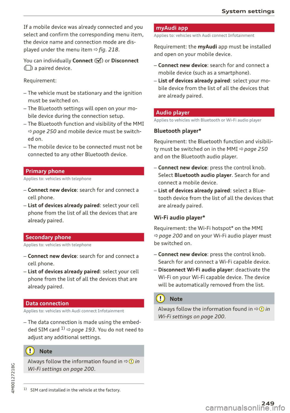 AUDI Q7 2019  Owner´s Manual 4M0012721BG
Systemsettings
 
If amobiledevicewasalreadyconnectedandyou
selectandconfirmthecorrespondingmenuitem,
thedevicenameandconnectionmodearedis-
playedunderthemenuitem>fig.218.
Youcanindividuall