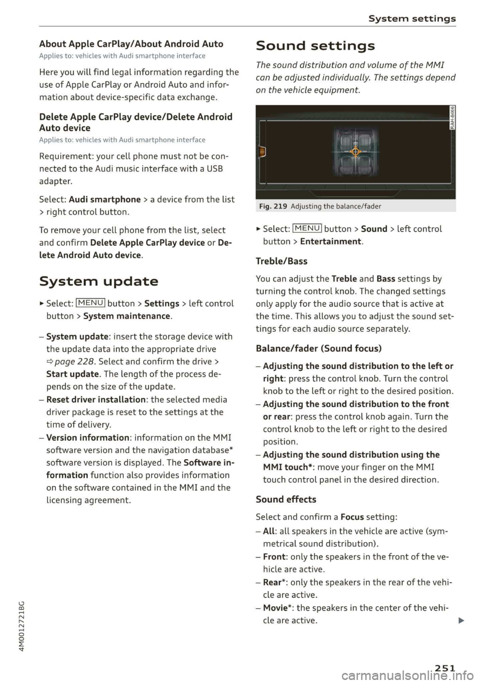 AUDI Q7 2019  Owner´s Manual 4M0012721BG
Systemsettings
 
AboutAppleCarPlay/AboutAndroidAuto
Appliesto:vehicleswithAudismartphoneinterface
Hereyouwillfindlegalinformationregardingthe
useofAppleCarPlayorAndroidAutoandinfor-
mation