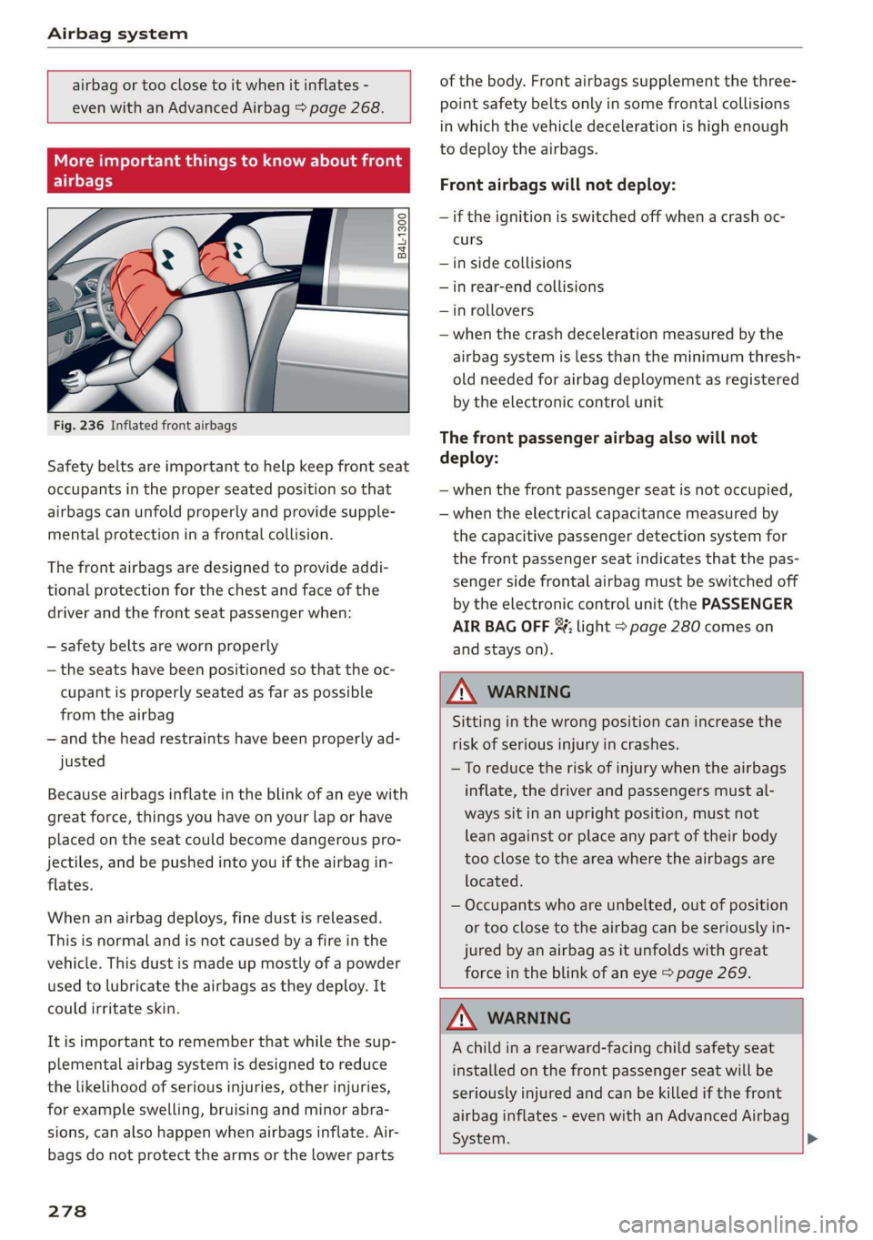 AUDI Q7 2019 Owner´s Manual Airbagsystem
airbagortooclosetoitwhenitinflates-
evenwithanAdvancedAirbag>page268.
TmtmeeRomanalLolimicedta
airbags
B4L-1300
Fig.236Inflatedfrontairbags
Safetybeltsareimportanttohelpke AUDI Q7 2019 Owner´s Manual Airbagsystem
airbagortooclosetoitwhenitinflates-
evenwithanAdvancedAirbag>page268.
TmtmeeRomanalLolimicedta
airbags
B4L-1300
Fig.236Inflatedfrontairbags
Safetybeltsareimportanttohelpke