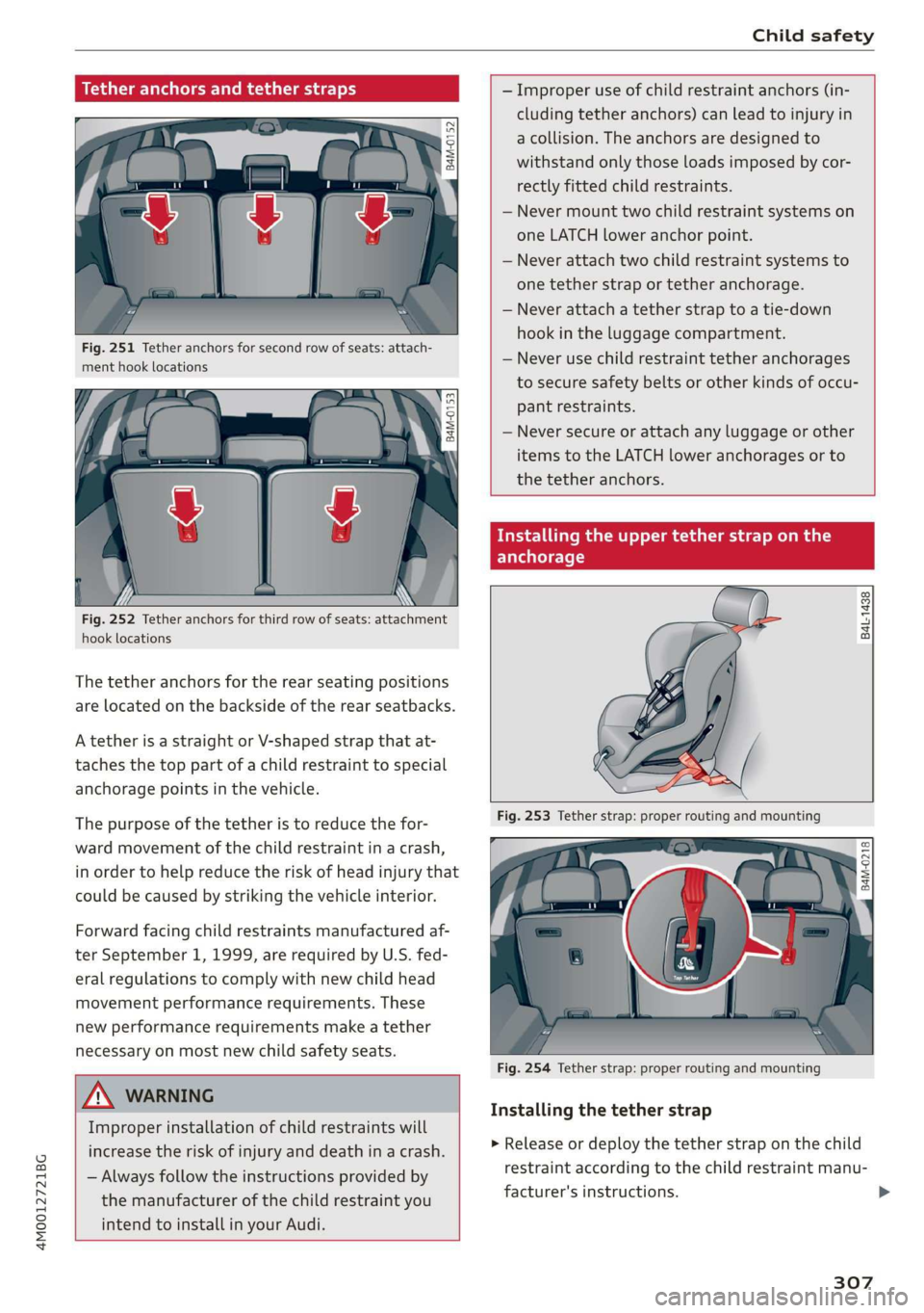 AUDI Q7 2019 Owner´s Manual 4M0012721BG
Childsafety
oCB
g
==a
Fig.251Tetheranchorsforsecondrowofseats:attach-
menthooklocations
B4M-0153
Fig.252Tetheranchorsforthirdrowofseats:attachment
hooklocations
Thetetheranchorsf AUDI Q7 2019 Owner´s Manual 4M0012721BG
Childsafety
oCB
g
==a
Fig.251Tetheranchorsforsecondrowofseats:attach-
menthooklocations
B4M-0153
Fig.252Tetheranchorsforthirdrowofseats:attachment
hooklocations
Thetetheranchorsf