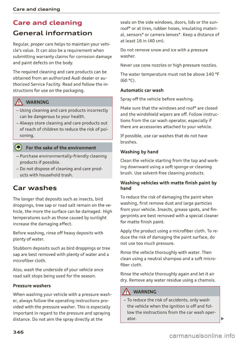 AUDI Q7 2019 Owner´s Manual Careandcleaning
Careandcleaning
Generalinformation
Regular,propercarehelpstomaintainyourvehi-
cle'svalue.Itcanalsobearequirementwhen
submittingwarrantyclaimsforcorrosiondamage
andpaintdefectsont AUDI Q7 2019 Owner´s Manual Careandcleaning
Careandcleaning
Generalinformation
Regular,propercarehelpstomaintainyourvehi-
cle'svalue.Itcanalsobearequirementwhen
submittingwarrantyclaimsforcorrosiondamage
andpaintdefectsont