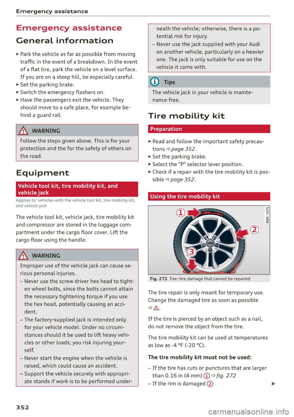AUDI Q7 2019 Owner´s Manual Emergencyassistance
Emergencyassistance
Generalinformation
>Parkthevehicleasfaraspossiblefrommoving
trafficinthe eventofabreakdown.Intheevent
ofaflattire,parkthevehicleonalevelsurface.
Ifyouareonast AUDI Q7 2019 Owner´s Manual Emergencyassistance
Emergencyassistance
Generalinformation
>Parkthevehicleasfaraspossiblefrommoving
trafficinthe eventofabreakdown.Intheevent
ofaflattire,parkthevehicleonalevelsurface.
Ifyouareonast