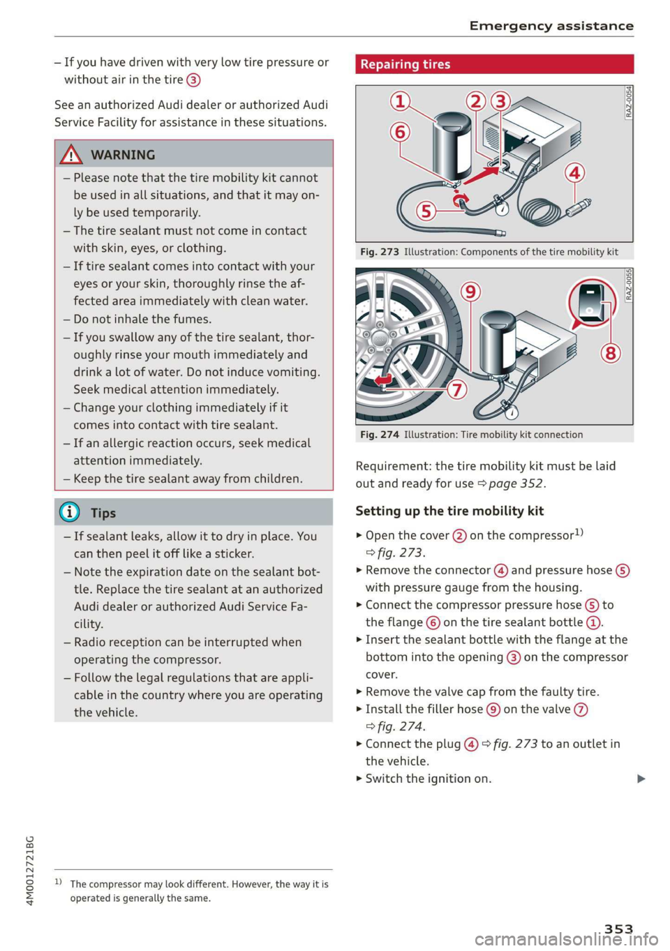 AUDI Q7 2019 Owner´s Manual 4M0012721BG
Emergencyassistance
—Ifyouhavedrivenwithverylowtirepressureor
withoutairinthetire@)
SeeanauthorizedAudidealerorauthorizedAudi
ServiceFacilityforassistanceinthesesituations.
Repairingt AUDI Q7 2019 Owner´s Manual 4M0012721BG
Emergencyassistance
—Ifyouhavedrivenwithverylowtirepressureor
withoutairinthetire@)
SeeanauthorizedAudidealerorauthorizedAudi
ServiceFacilityforassistanceinthesesituations.
Repairingt