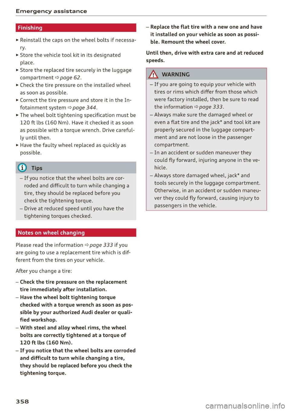 AUDI Q7 2019 Owner´s Manual Emergencyassistance
>Reinstallthecapsonthewheelboltsifnecessa-
ry.
>Storethevehicletoolkitinitsdesignated
place.
>Storethereplacedtiresecurelyintheluggage
compartment>page62.
>Checkthetirepressureon AUDI Q7 2019 Owner´s Manual Emergencyassistance
>Reinstallthecapsonthewheelboltsifnecessa-
ry.
>Storethevehicletoolkitinitsdesignated
place.
>Storethereplacedtiresecurelyintheluggage
compartment>page62.
>Checkthetirepressureon