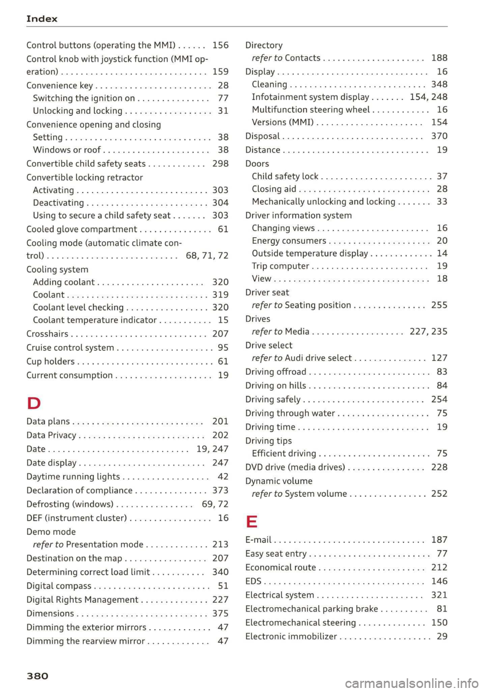 AUDI Q7 2019 Owner´s Manual Index
Controlbuttons(operatingtheMMI)......156
Controlknobwithjoystickfunction(MMIop-
eration)...6.66.eee159
Conveniencekey..........0--.00ceeeeee28
Switchingtheignitionon............00.77
Unlocking AUDI Q7 2019 Owner´s Manual Index
Controlbuttons(operatingtheMMI)......156
Controlknobwithjoystickfunction(MMIop-
eration)...6.66.eee159
Conveniencekey..........0--.00ceeeeee28
Switchingtheignitionon............00.77
Unlocking