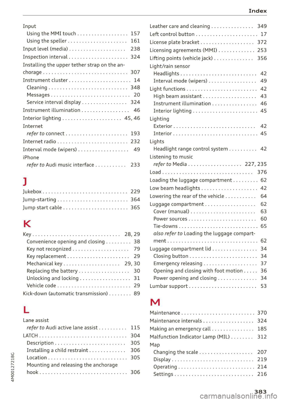 AUDI Q7 2019 Owner´s Manual 4M0012721BG
Input
UsingtheMMItouch..............-04.157:
Usingthe'spellers:.sscas+ aeeessexes161
Inputlevel(Media)...0.0...ceceeeeas238
Inspectioninterval..........0ceceeens324
Installingtheuppe AUDI Q7 2019 Owner´s Manual 4M0012721BG
Input
UsingtheMMItouch..............-04.157:
Usingthe'spellers:.sscas+ aeeessexes161
Inputlevel(Media)...0.0...ceceeeeas238
Inspectioninterval..........0ceceeens324
Installingtheuppe