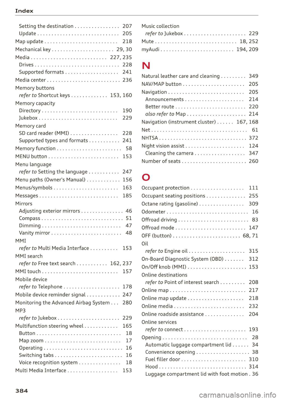 AUDI Q7 2019  Owner´s Manual Index
 
Settingthedestination................207
Update....ceceeee eee205
Mapupdate................eee eeeeee 218
Mechanicalkey.............00--0000529,30
Media......ccceceeeeeeeee227,235
Drives...eee