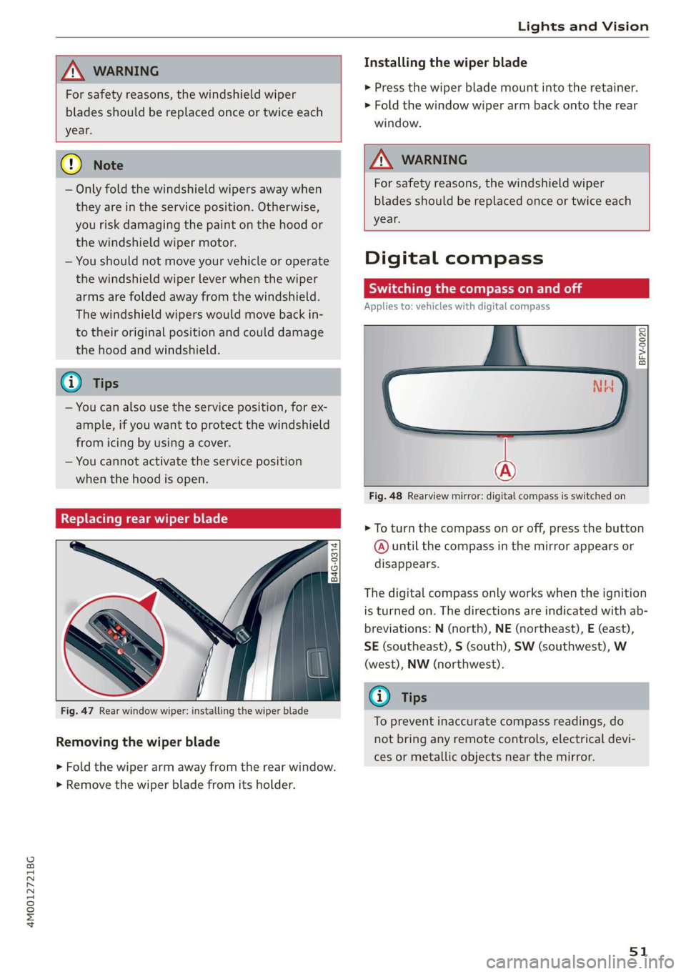 AUDI Q7 2019 Owner´s Manual 4M0012721BG
LightsandVision
ZA\WARNING
Forsafetyreasons,thewindshieldwiper
bladesshouldbereplacedonceortwiceeach
year.
®Note
—Onlyfoldthewindshieldwipersawaywhen
theyareintheserviceposition AUDI Q7 2019 Owner´s Manual 4M0012721BG
LightsandVision
ZA\WARNING
Forsafetyreasons,thewindshieldwiper
bladesshouldbereplacedonceortwiceeach
year.
®Note
—Onlyfoldthewindshieldwipersawaywhen
theyareintheserviceposition