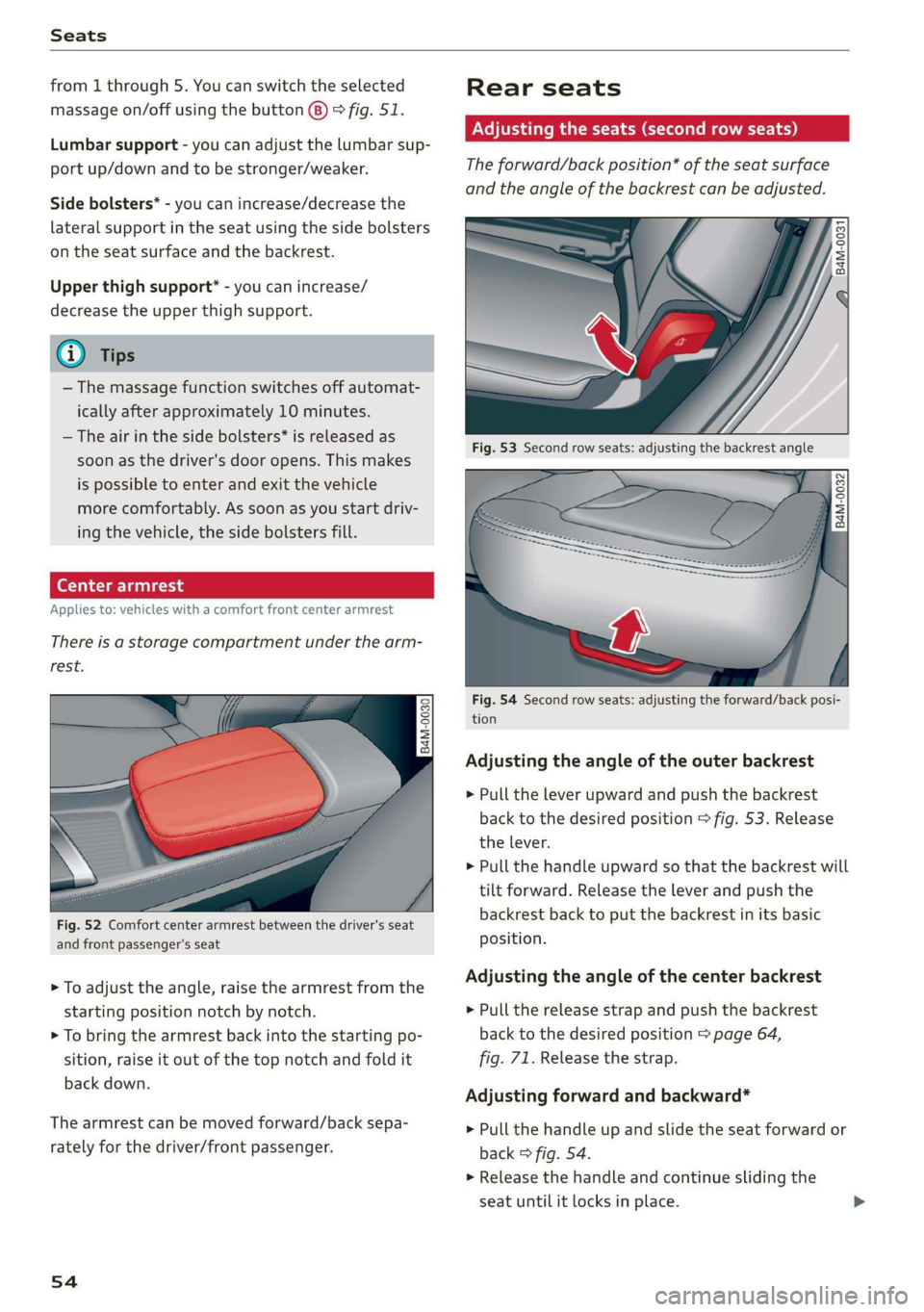 AUDI Q7 2019 Owner´s Manual Seats
from1through5.Youcanswitchtheselected
massageon/offusingthebutton(8)>fig.51.
Lumbarsupport-youcanadjustthelumbarsup-
portup/downandtobestronger/weaker.
Sidebolsters*-youcanincrease/decreasethe AUDI Q7 2019 Owner´s Manual Seats
from1through5.Youcanswitchtheselected
massageon/offusingthebutton(8)>fig.51.
Lumbarsupport-youcanadjustthelumbarsup-
portup/downandtobestronger/weaker.
Sidebolsters*-youcanincrease/decreasethe