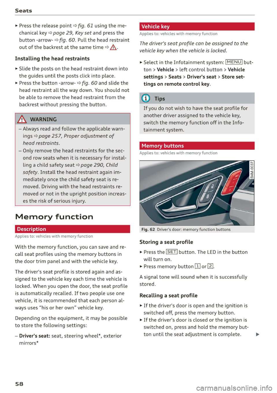 AUDI Q7 2019  Owner´s Manual Seats
 
>Pressthereleasepoint>fig.61usingtheme-
chanicalkey>page29,Keysetandpressthe
button-arrow->fig.60.Pulltheheadrestraint
outofthebackrestatthesametime>A\.
Installingtheheadrestraints
>Slidethepo