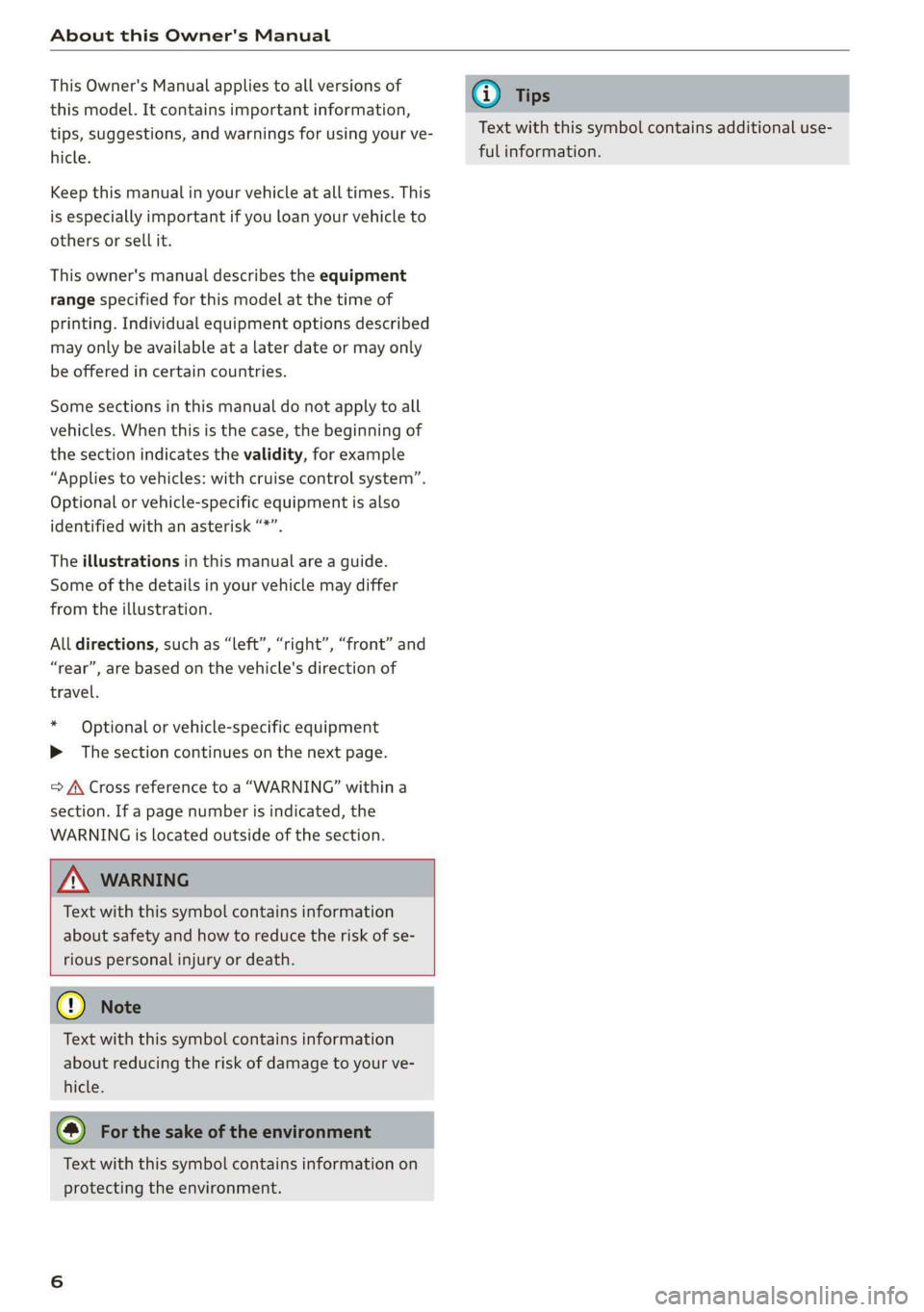 AUDI Q7 2019 Owner´s Manual AboutthisOwner'sManual
ThisOwner'sManualappliestoallversionsof
thismodel.Itcontainsimportantinformation,
tips,suggestions,andwarningsforusingyourve-
hicle.
Keepthismanualinyourvehicleatallti AUDI Q7 2019 Owner´s Manual AboutthisOwner'sManual
ThisOwner'sManualappliestoallversionsof
thismodel.Itcontainsimportantinformation,
tips,suggestions,andwarningsforusingyourve-
hicle.
Keepthismanualinyourvehicleatallti