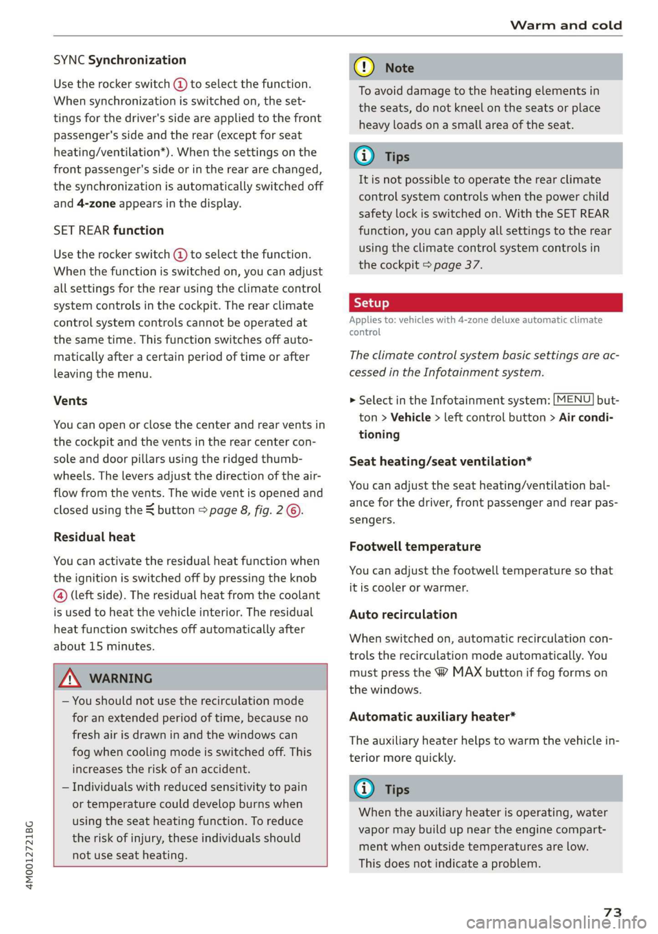 AUDI Q7 2019 Owner´s Manual 4M0012721BG
Warmandcold
SYNCSynchronization
Usetherockerswitch(@)toselectthefunction.
Whensynchronizationisswitchedon,theset-
tingsforthedriver'ssideareappliedtothefront
passenger'ssideandth AUDI Q7 2019 Owner´s Manual 4M0012721BG
Warmandcold
SYNCSynchronization
Usetherockerswitch(@)toselectthefunction.
Whensynchronizationisswitchedon,theset-
tingsforthedriver'ssideareappliedtothefront
passenger'ssideandth