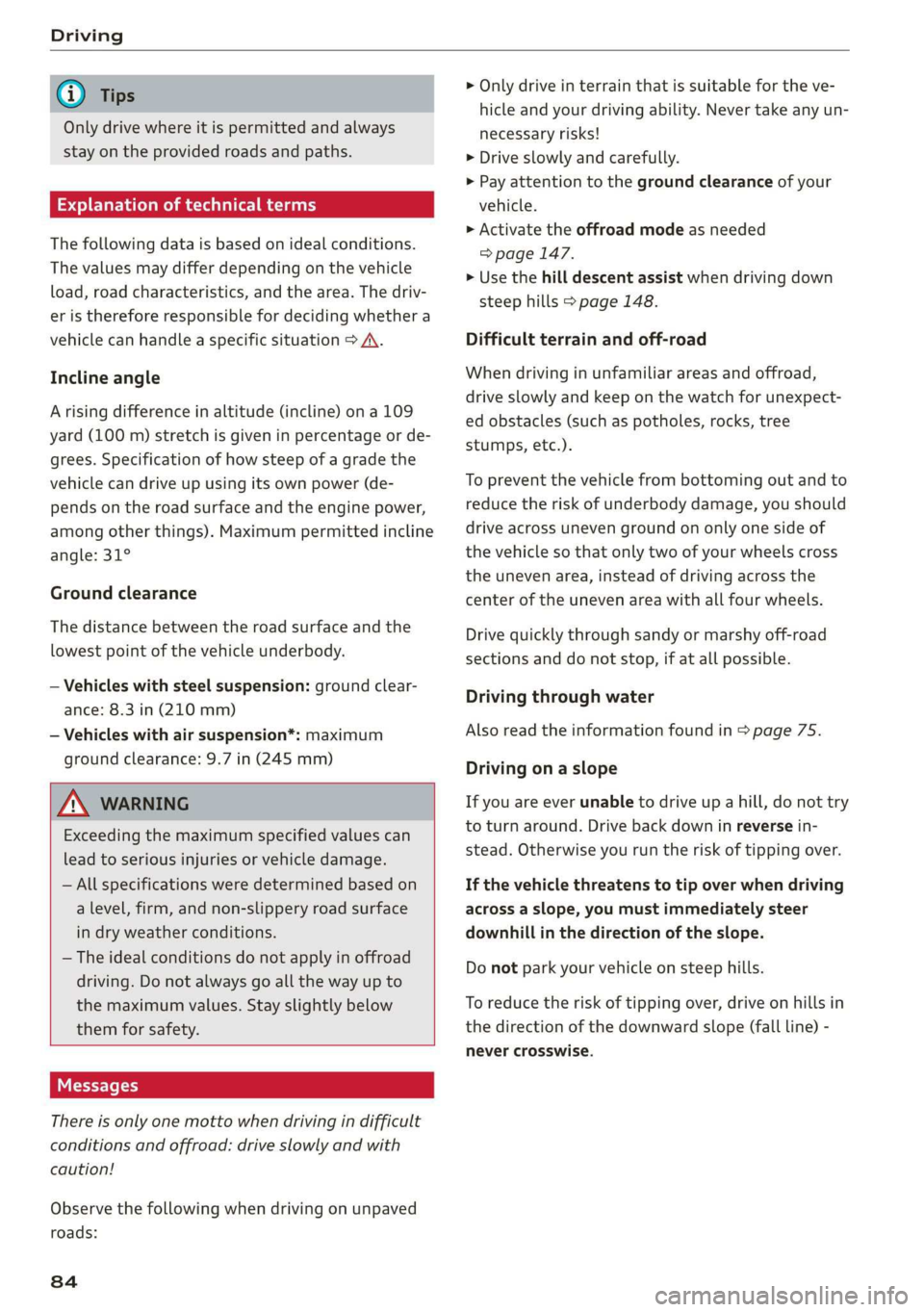 AUDI Q7 2019 Owner´s Manual Driving
@Tips
Onlydrivewhereitispermittedandalways
stayontheprovidedroadsandpaths.
Explanationoftechnicalterms
Thefollowingdataisbasedonidealconditions.
Thevaluesmaydifferdependingonthevehicle
load, AUDI Q7 2019 Owner´s Manual Driving
@Tips
Onlydrivewhereitispermittedandalways
stayontheprovidedroadsandpaths.
Explanationoftechnicalterms
Thefollowingdataisbasedonidealconditions.
Thevaluesmaydifferdependingonthevehicle
load,