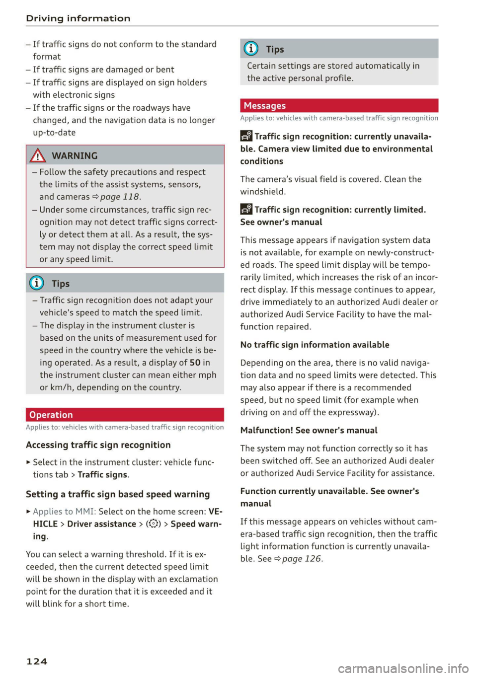 AUDI Q7 2020 Owner´s Manual Driving information
— If traffic signs do not conform to the standard
format
— If traffic signs are damaged or bent
— If traffic signs are displayed on sign holders
with electronic signs AUDI Q7 2020 Owner´s Manual Driving information
— If traffic signs do not conform to the standard
format
— If traffic signs are damaged or bent
— If traffic signs are displayed on sign holders
with electronic signs