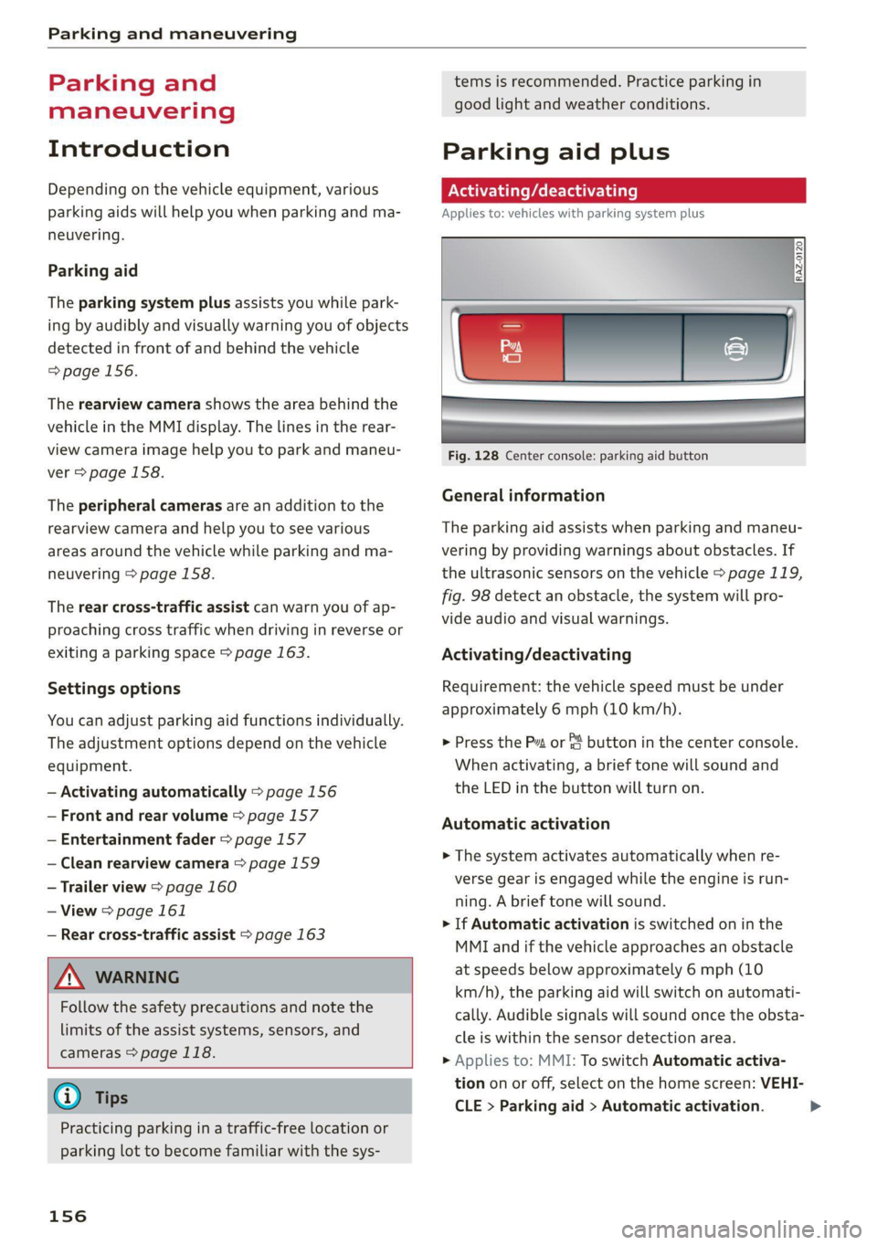 AUDI Q7 2020 Owner´s Manual Parking and maneuvering
Parking and
maneuvering
Introduction
Depending on the vehicle equipment, various
parking aids will help you when parking and ma-
neuvering.
Parking aid
The parking AUDI Q7 2020 Owner´s Manual Parking and maneuvering
Parking and
maneuvering
Introduction
Depending on the vehicle equipment, various
parking aids will help you when parking and ma-
neuvering.
Parking aid
The parking