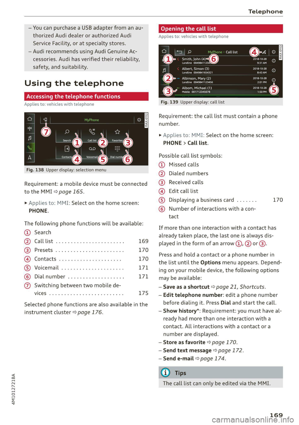 AUDI Q7 2020 Owner´s Manual 4M1012721BA
Telephone
— You can purchase a USB adapter from an au-
thorized Audi dealer or authorized Audi
Service Facility, or at specialty stores.
— Audi recommends using Audi Genuine Ac AUDI Q7 2020 Owner´s Manual 4M1012721BA
Telephone
— You can purchase a USB adapter from an au-
thorized Audi dealer or authorized Audi
Service Facility, or at specialty stores.
— Audi recommends using Audi Genuine Ac