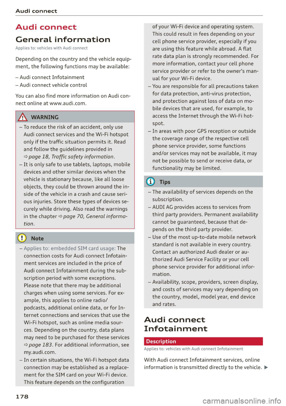 AUDI Q7 2020  Owner´s Manual Audi connect 
  
Audi connect 
General information 
Applies to: vehicles with Audi connect 
Depending on the country and the vehicle equip- 
ment, the following  functions may be available: 
— Audi 