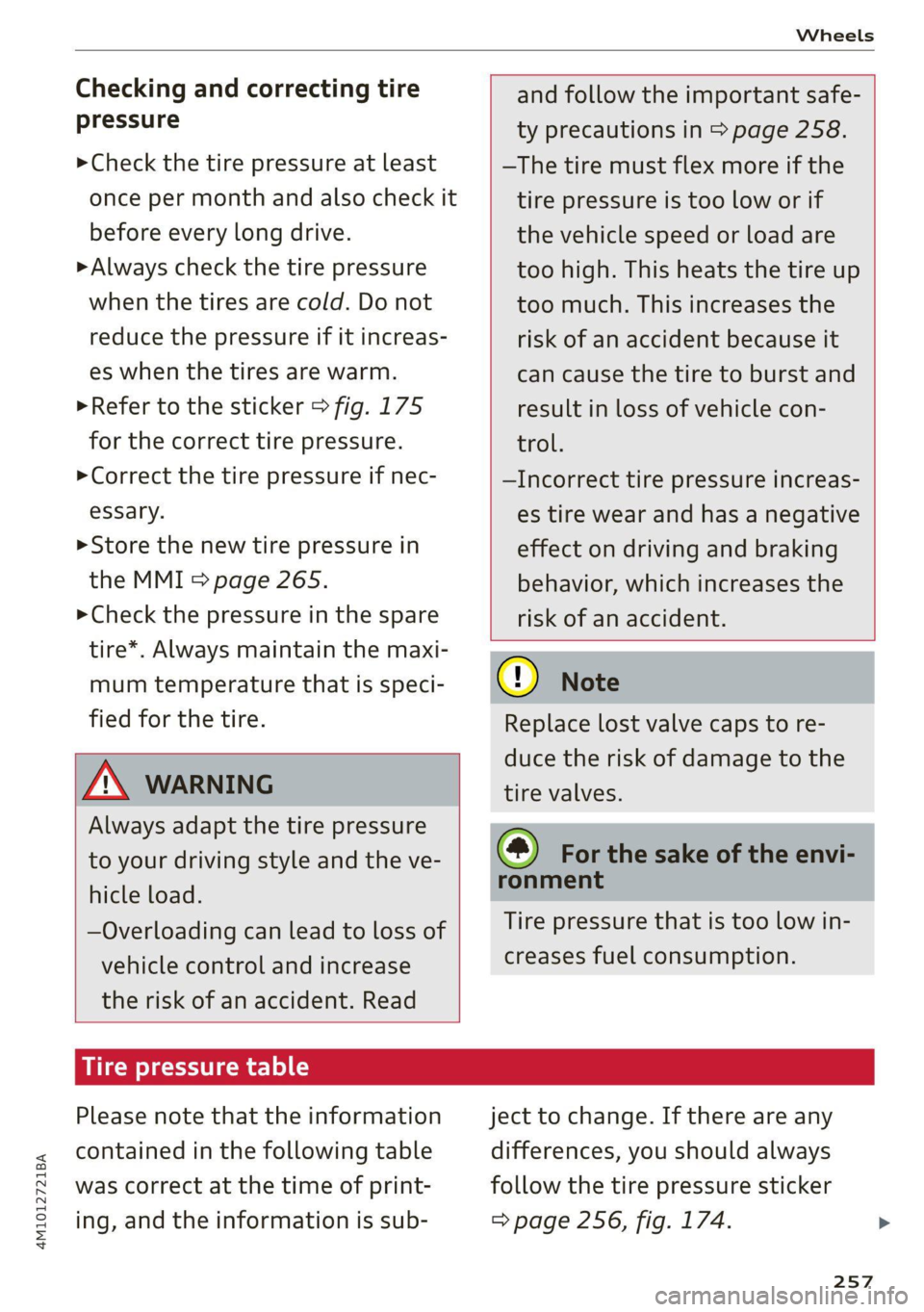 AUDI Q7 2020 Owner´s Manual 4M1012721BA
Wheels
Checking and correcting tire
pressure
>Check the tire pressure at least
once per month and also check it
before every long drive.
> Always check the tire pressure
when th AUDI Q7 2020 Owner´s Manual 4M1012721BA
Wheels
Checking and correcting tire
pressure
>Check the tire pressure at least
once per month and also check it
before every long drive.
> Always check the tire pressure
when th