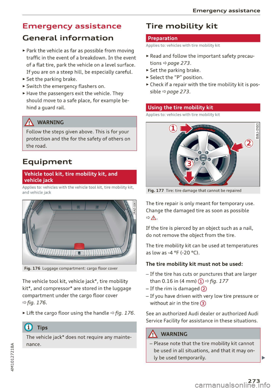 AUDI Q7 2020 Owner´s Manual 4M1012721BA
Emergency assistance
Emergency assistance
General information
> Park the vehicle as far as possible from moving
traffic in the event of a breakdown. In the event
of a flat tire, p AUDI Q7 2020 Owner´s Manual 4M1012721BA
Emergency assistance
Emergency assistance
General information
> Park the vehicle as far as possible from moving
traffic in the event of a breakdown. In the event
of a flat tire, p