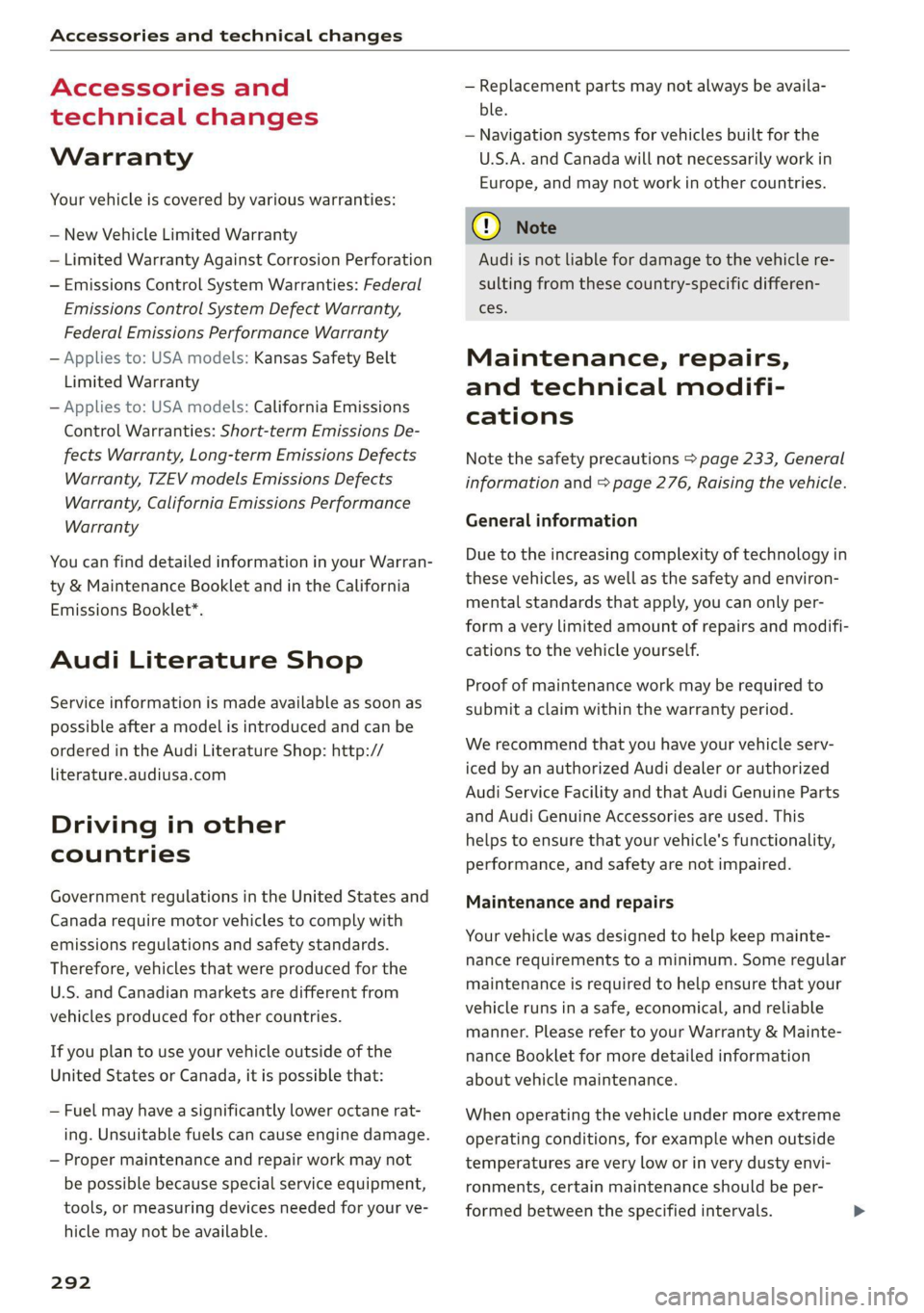 AUDI Q7 2020 Owner´s Manual Accessories and technical changes
Accessories and
technical changes
Warranty
Your vehicle is covered by various warranties:
— New Vehicle Limited Warranty
— Limited Warranty Against Corro AUDI Q7 2020 Owner´s Manual Accessories and technical changes
Accessories and
technical changes
Warranty
Your vehicle is covered by various warranties:
— New Vehicle Limited Warranty
— Limited Warranty Against Corro