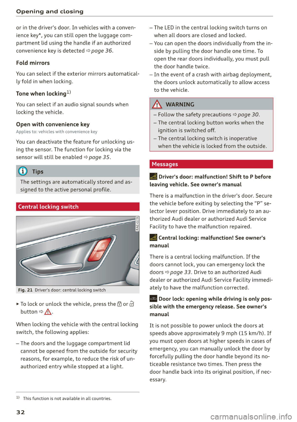 AUDI Q7 2020  Owner´s Manual Opening and closing 
  
or in the driver's door. In vehicles with a conven- 
ience key*, you can still open the luggage com- 
partment lid using the handle if an authorized 
convenience key is det