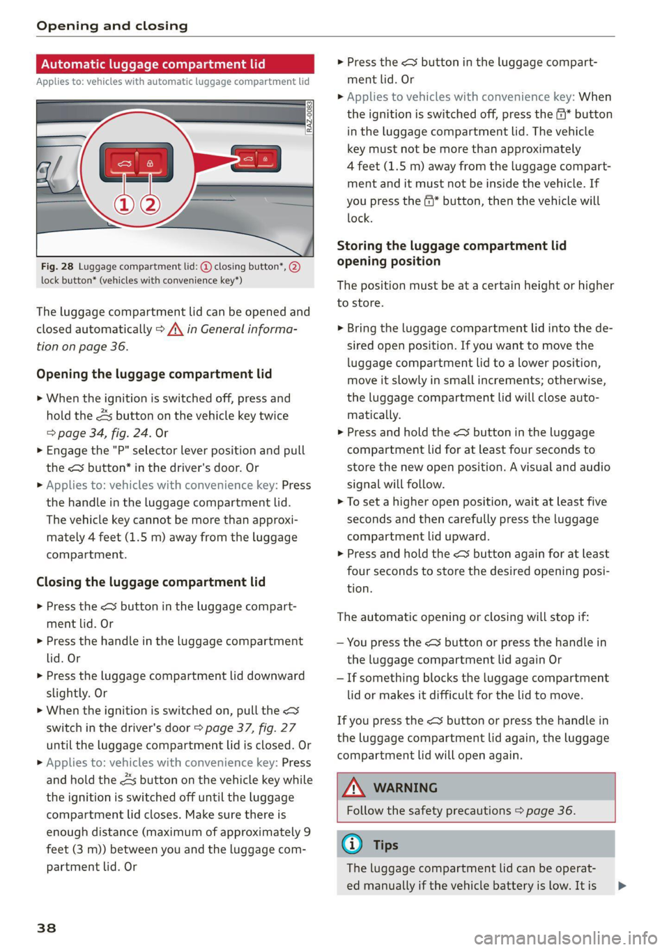 AUDI Q7 2020 Owner´s Manual Opening and closing
Automatic luggage compartment li
Applies to: vehicles with automatic luggage compartment lid
Fig. 28 Luggage compartment lid: @ closing button*, @)
lock button* (ve AUDI Q7 2020 Owner´s Manual Opening and closing
Automatic luggage compartment li
Applies to: vehicles with automatic luggage compartment lid
Fig. 28 Luggage compartment lid: @ closing button*, @)
lock button* (ve