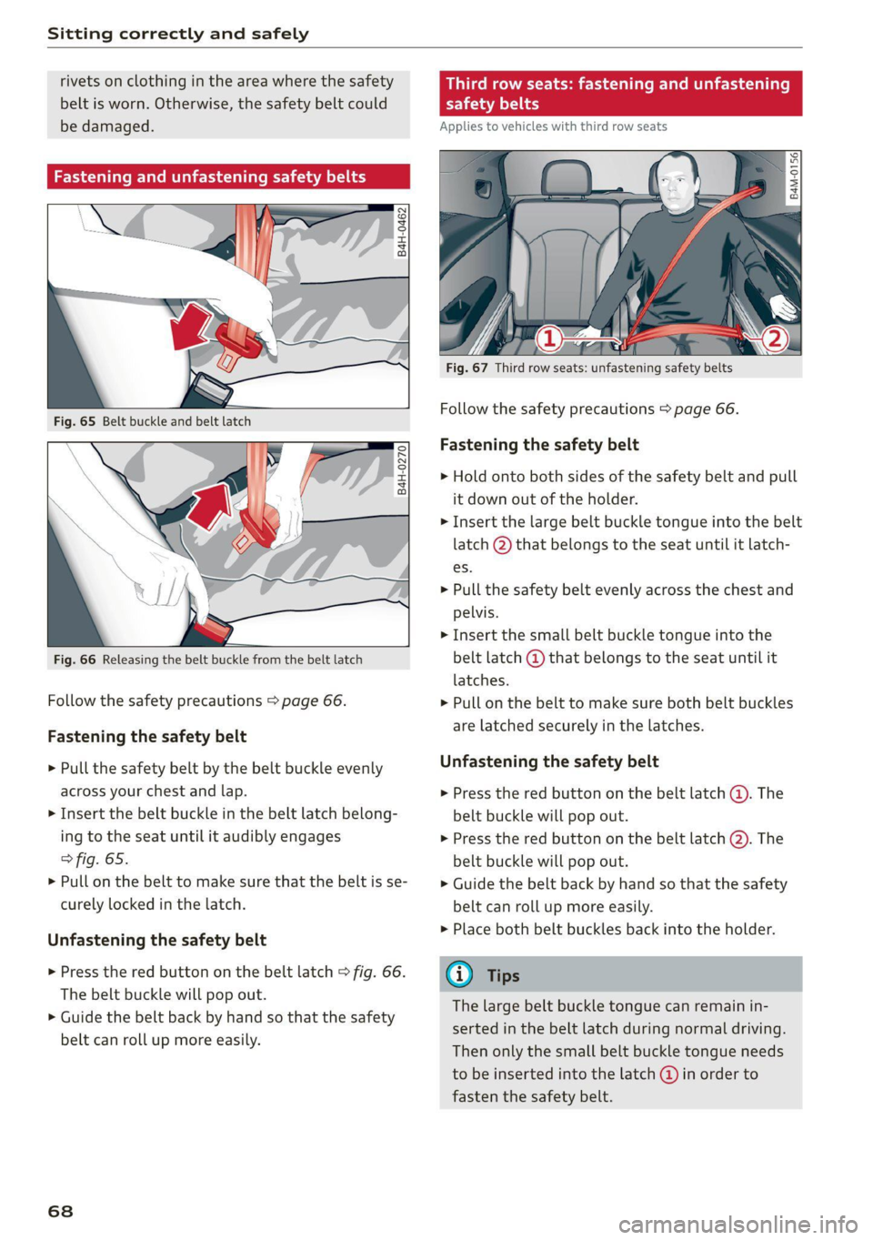 AUDI Q7 2020 Owner´s Manual Sitting correctly and safely
rivets on clothing in the area where the safety
belt is worn. Otherwise, the safety belt could
be damaged.
aC mice ate mt Lime
B4H-0462
° Rg a 2
z| x oO AUDI Q7 2020 Owner´s Manual Sitting correctly and safely
rivets on clothing in the area where the safety
belt is worn. Otherwise, the safety belt could
be damaged.
aC mice ate mt Lime
B4H-0462
° Rg a 2
z| x oO