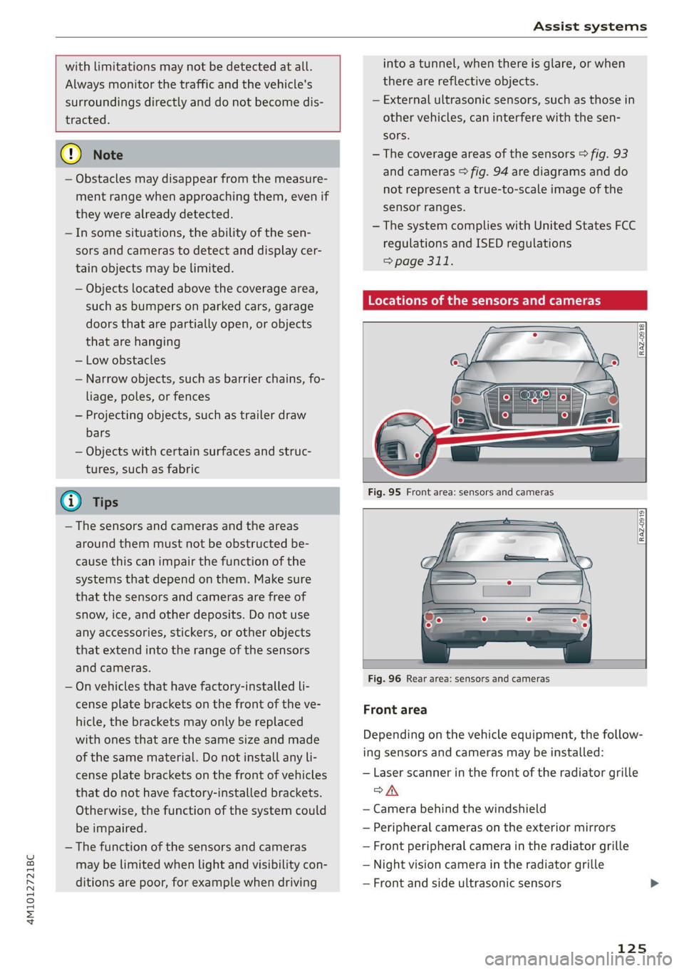 AUDI Q7 2021 Owner´s Manual 4M1012721BC
Assist systems
with limitations may not be detected at all.
Always monitor the traffic and the vehicle's
surroundings directly and do not become dis-
tracted.
@) No AUDI Q7 2021 Owner´s Manual 4M1012721BC
Assist systems
with limitations may not be detected at all.
Always monitor the traffic and the vehicle's
surroundings directly and do not become dis-
tracted.
@) No