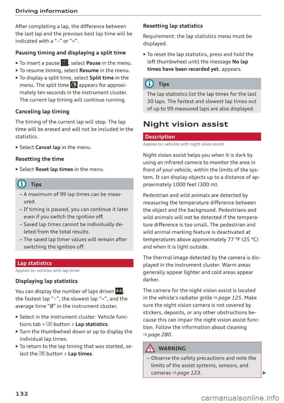 AUDI Q7 2021 Owner´s Manual Driving information
After completing a lap, the difference between
the last lap and the previous best lap time will be
indicated with a “—” or “+”.
Pausing timing and displaying a spl AUDI Q7 2021 Owner´s Manual Driving information
After completing a lap, the difference between
the last lap and the previous best lap time will be
indicated with a “—” or “+”.
Pausing timing and displaying a spl