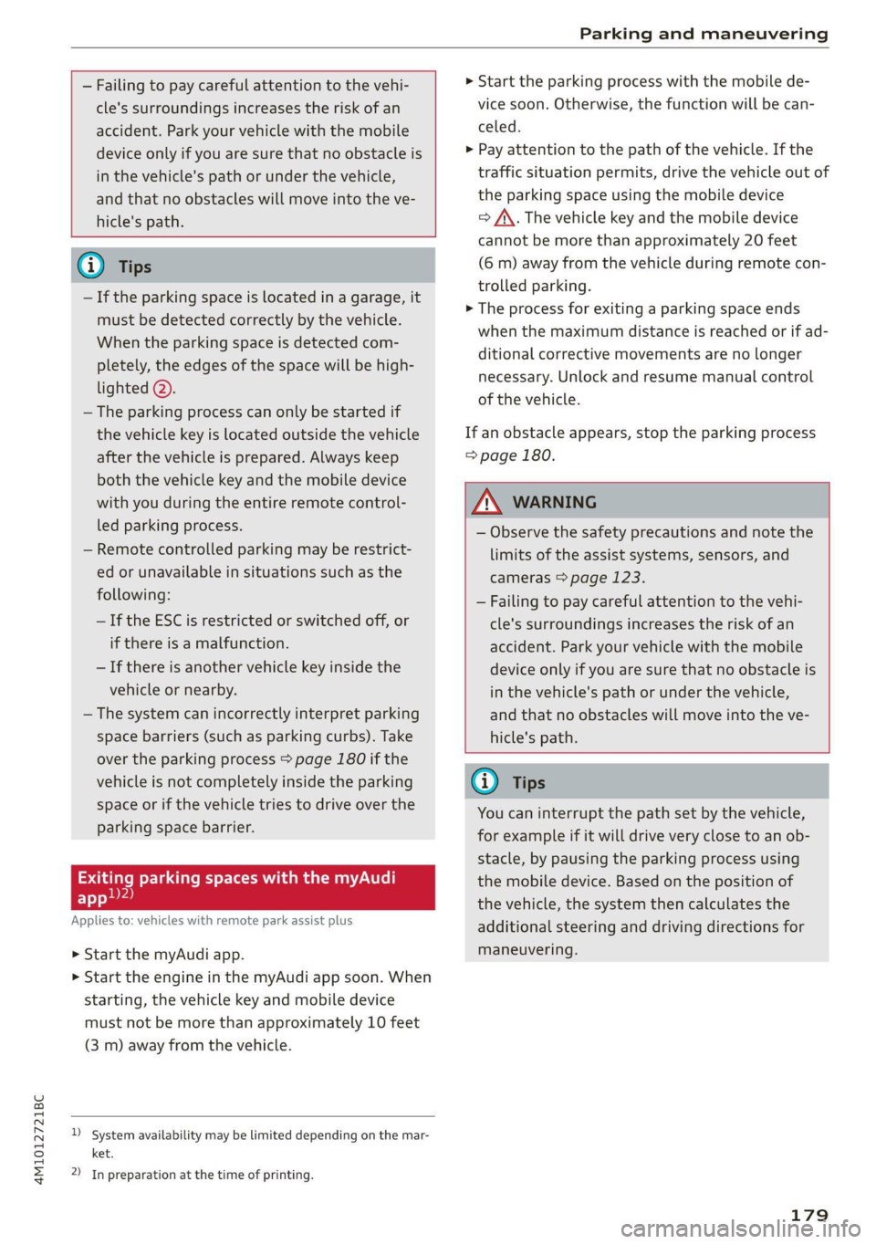 AUDI Q7 2021 Owner´s Manual 4M1012721BC
Parking and maneuvering
— Failing to pay careful attention to the vehi-
cle's surroundings increases the risk of an
accident. Park your vehicle with the mobile
device onl AUDI Q7 2021 Owner´s Manual 4M1012721BC
Parking and maneuvering
— Failing to pay careful attention to the vehi-
cle's surroundings increases the risk of an
accident. Park your vehicle with the mobile
device onl
