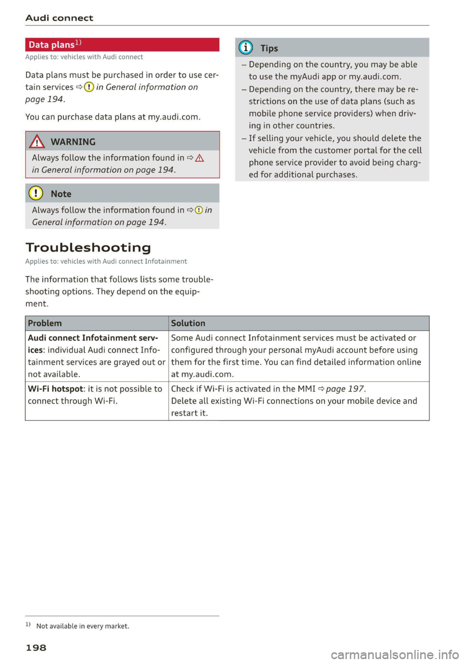 AUDI Q7 2021 Owner´s Manual Audi connect
Applies to: vehicles with Audi connect
— Depending on the country, you may be able
Data plans must be purchased in order to use cer- to use the myAudi app or my.audi.com.
tain AUDI Q7 2021 Owner´s Manual Audi connect
Applies to: vehicles with Audi connect
— Depending on the country, you may be able
Data plans must be purchased in order to use cer- to use the myAudi app or my.audi.com.
tain