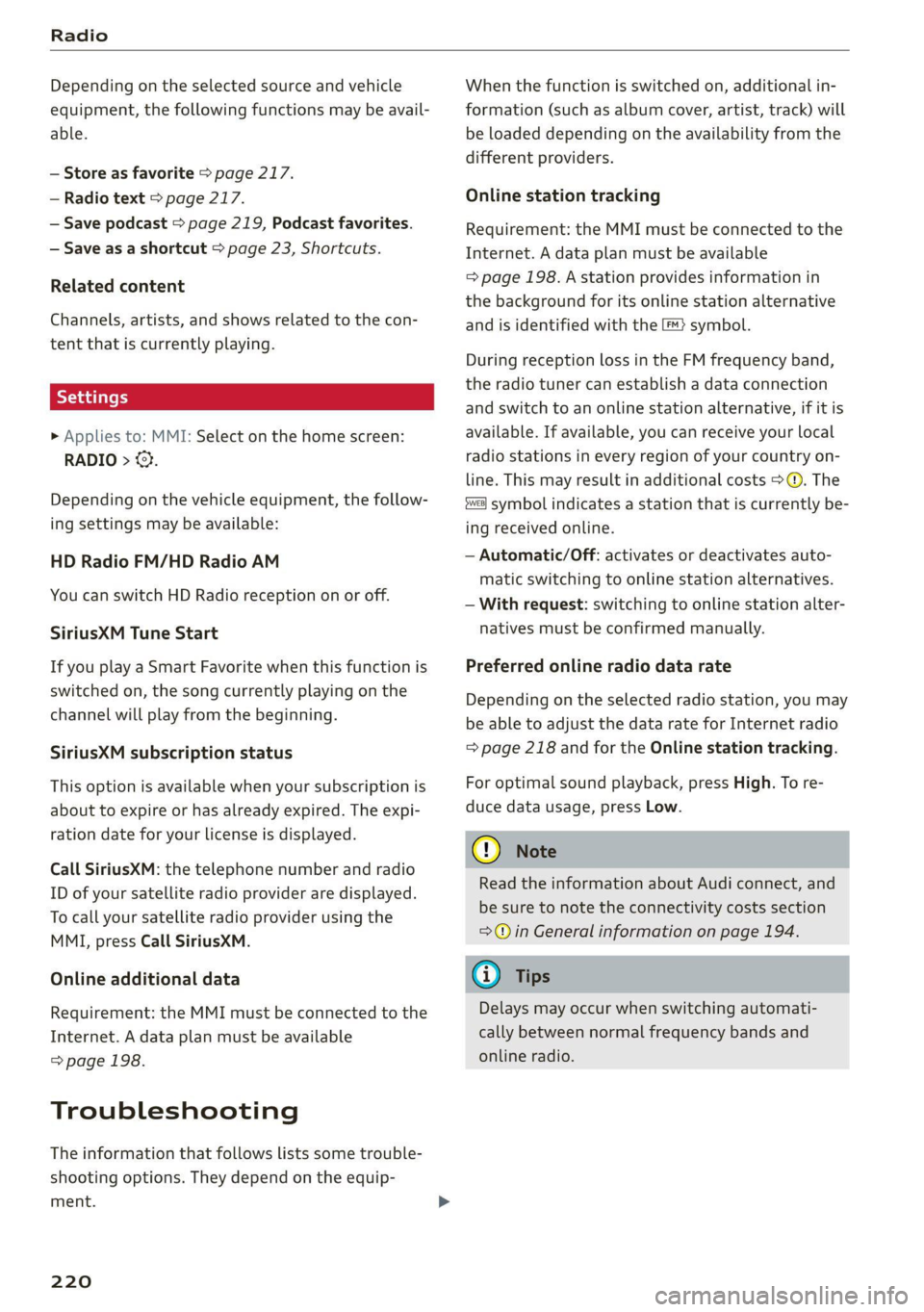 AUDI Q7 2021 Owner´s Manual Radio
Depending on the selected source and vehicle
equipment, the following functions may be avail-
able.
— Store as favorite > page 217.
— Radio text > page 217.
— Save podcast > page AUDI Q7 2021 Owner´s Manual Radio
Depending on the selected source and vehicle
equipment, the following functions may be avail-
able.
— Store as favorite > page 217.
— Radio text > page 217.
— Save podcast > page
