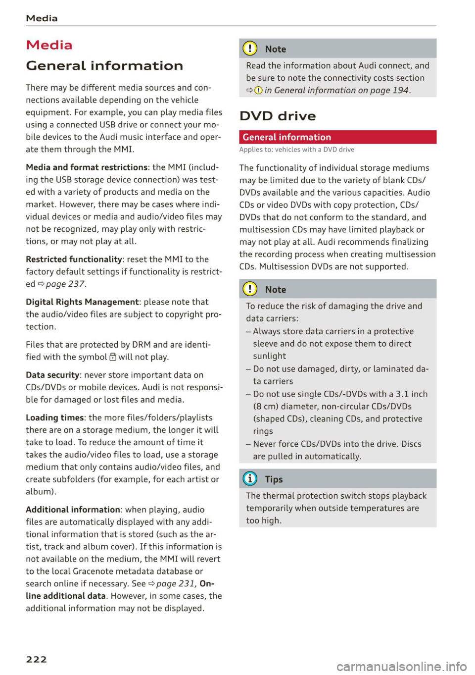 AUDI Q7 2021 Owner´s Manual Media
Media
General information
There may be different media sources and con-
nections available depending on the vehicle
equipment. For example, you can play media files
using a connected US AUDI Q7 2021 Owner´s Manual Media
Media
General information
There may be different media sources and con-
nections available depending on the vehicle
equipment. For example, you can play media files
using a connected US
